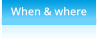 When & where