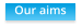 Our aims